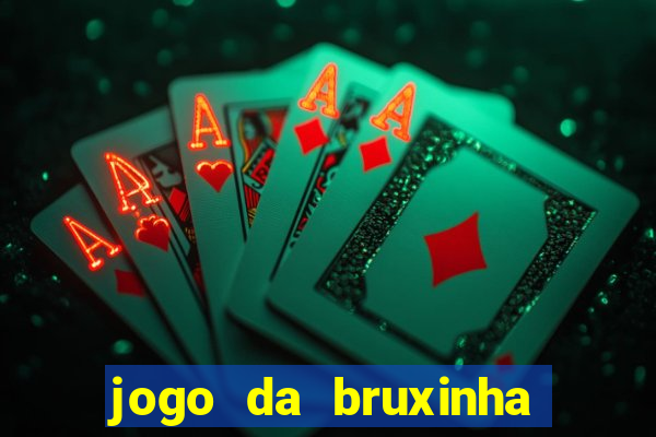 jogo da bruxinha ganhar dinheiro